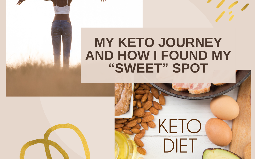 My Keto Journey and how I found my “Sweet” Spot